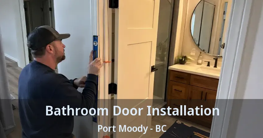 Bathroom Door Installation Port Moody - BC