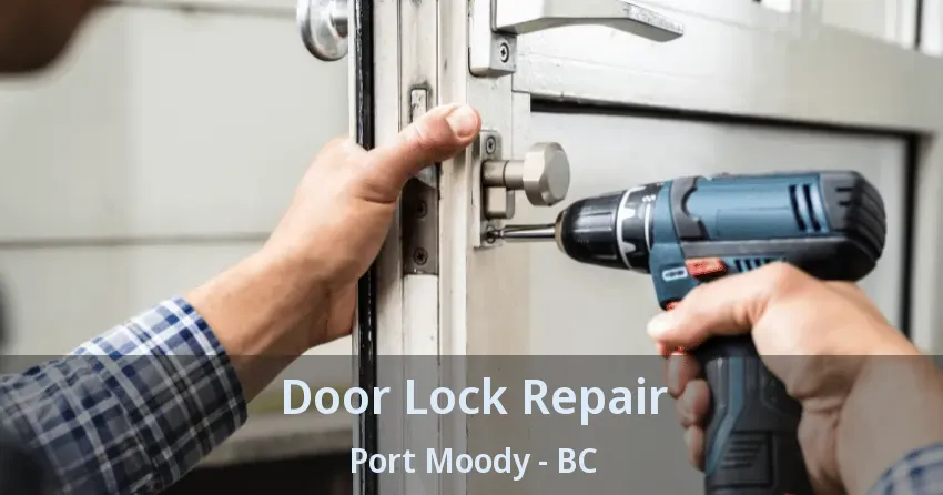 Door Lock Repair Port Moody - BC