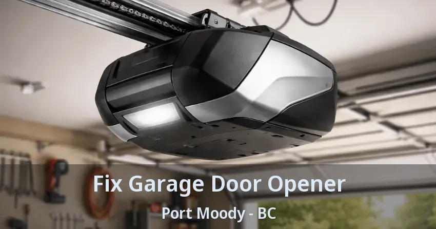 Fix Garage Door Opener Port Moody - BC