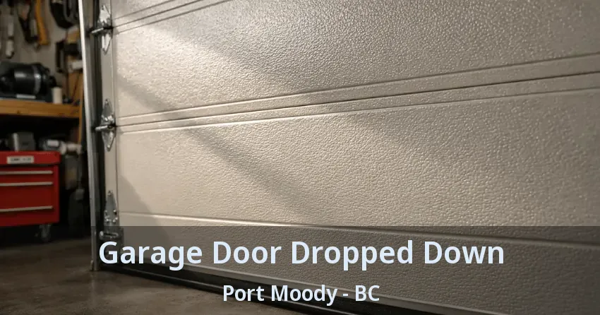 Garage Door Dropped Down Port Moody - BC Garage Door Dropped Down Port Moody - BC