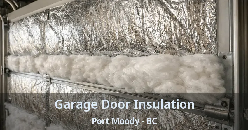Garage Door Insulation Port Moody - BC Garage Door Insulation Port Moody - BC