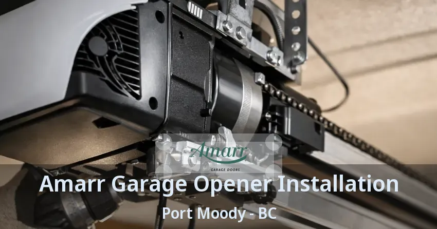 Amarr Garage Opener Installation Port Moody - BC Amarr Garage Opener Installation Port Moody - BC