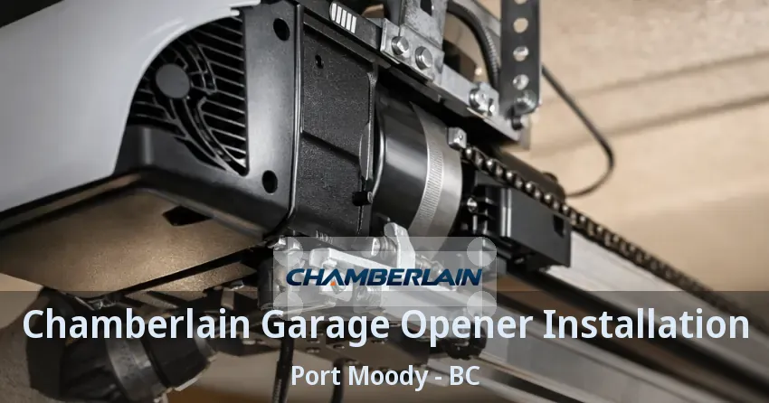Chamberlain Garage Opener Installation Port Moody - BC
