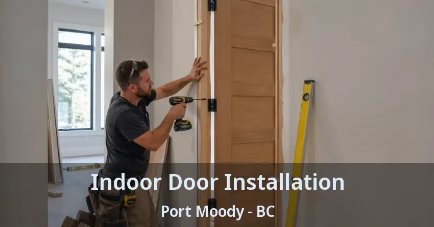 Indoor Door Installation Port Moody - BC Indoor Door Installation Port Moody - BC