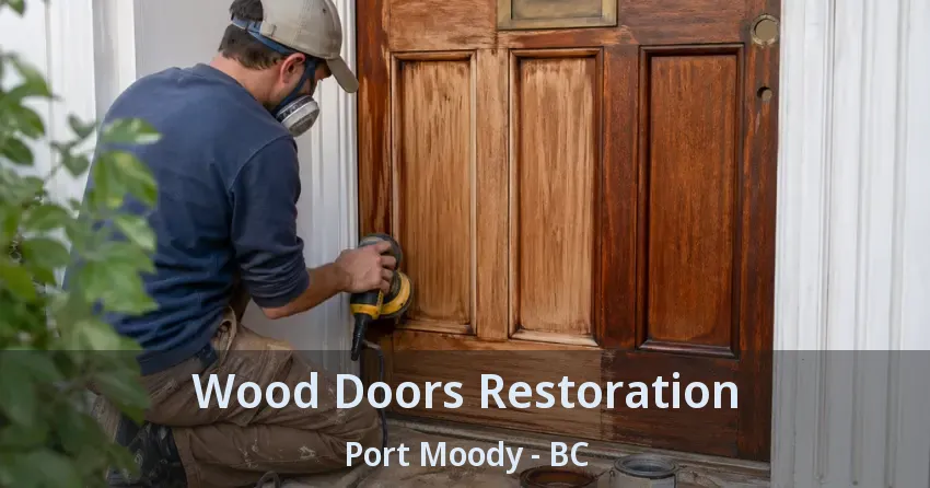 Wood Doors Restoration Port Moody - BC